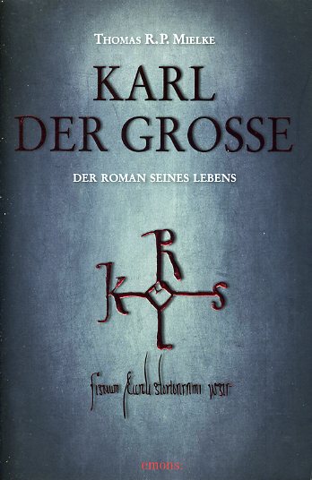Mielke, Thomas R. P.:  Karl der Große. Der Roman seines Lebens. 