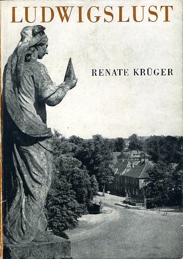 Krüger, Renate:  Ludwigslust. Eine kulturhistorische Skizze. 