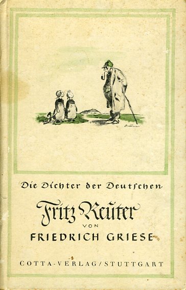 Griese, Friedrich:  Fritz Reuter. Die Dichter der Deutschen. 