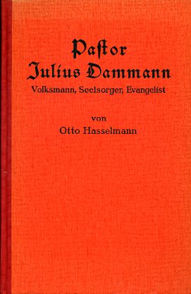 Hasselmann, Otto:  Pastor Julius Dammann. Volksmann, Seelsorger, Evangelist. Ein Lebensbild. 