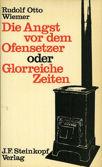 Wiemer, Rudolf Otto:  Die Angst vor dem Ofensetzer oder glorreiche Zeiten. 15 Geschichten. 