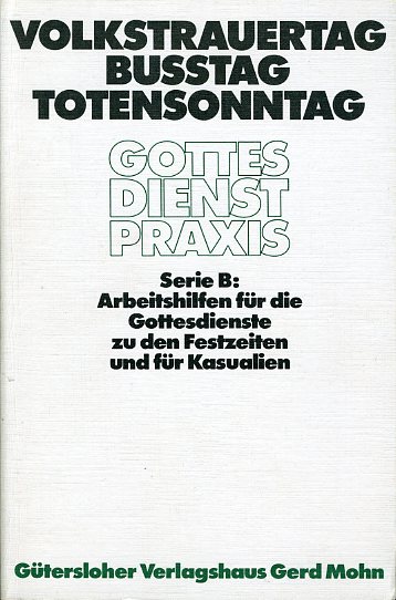 Nitsche, Horst (Hrsg.) und Erhard (Hrsg.) Domay:  Volkstrauertag - Bußtag - Totensonnta., Predigten, Texte, Überlegungen. Serie B. Arbeitshilfen für die Gottesdienste zu den Festzeiten und für Kasualien. 