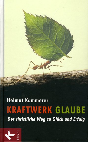 Kammerer, Helmut:  Kraftwerk Glaube. Der christliche Weg zu Glück und Erfolg. 