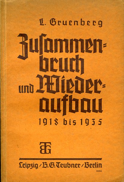 Gruenberg, Leo:  Zusammenbruch und Wiederaufbau 1918-1935. 