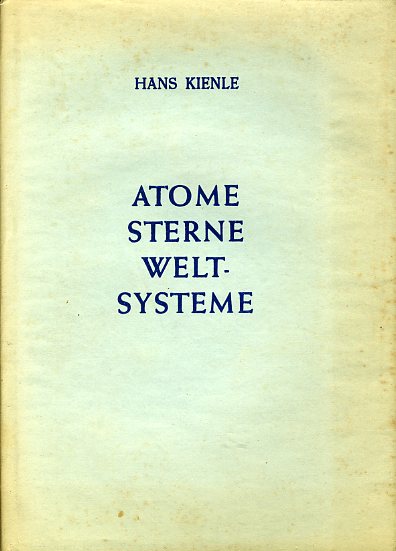 Kienle, Hans:  Atome, Sterne, Weltsysteme. 