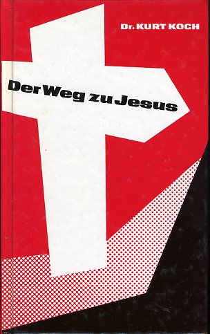 Koch, Kurt (Hrsg:):  Der Weg zu Jesus. 