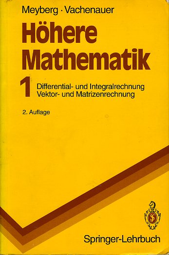 Meyberg, Kurt und Peter Vachenauer:  Höhere Mathematik. Teil: 1. Differential- und Integralrechnung, Vektor- und Matrizenrechnung. 