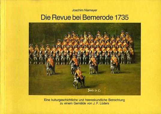 Niemeyer, Joachim:  Die Revue der kurhannoverschen Armee bei Bemerode 1735. Eine kulturgeschichtliche und heerskundliche Betrachtung zu einem Gemälde von J. F. Lüders. 
