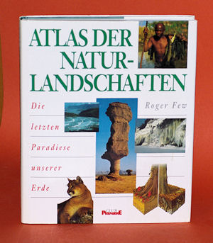 Few, Roger:  Atlas der Naturlandschaften. Die letzten Paradiese unserer Erde. 