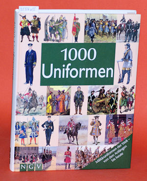 Keubke, Klaus-Ulrich:  1000 Uniformen. Militäruniformen der Welt - von den Anfängen bis heute. 