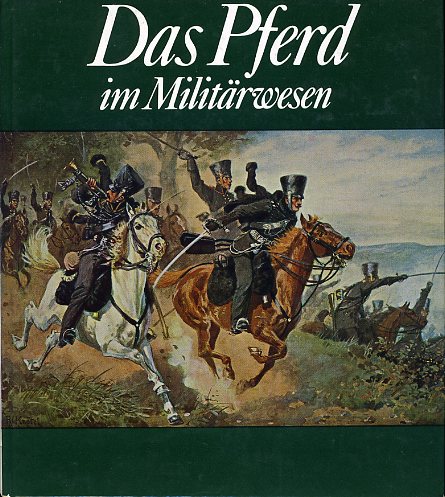 Gless, Karlheinz:  Das Pferd im Militärwesen. 
