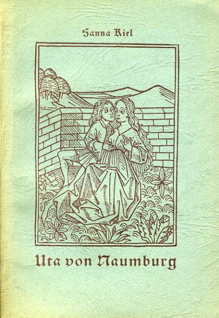 Kiel, Hanna:  Uta von Naumburg. Erzählung. 