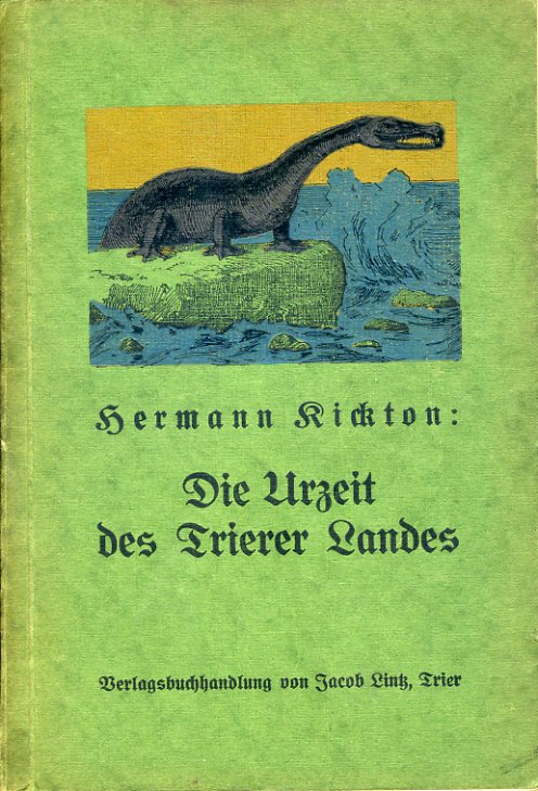 Kickton, Hermann:  Die Urzeit des Trierer Landes. Eine geologische Darstellung für weitere Kreise. 