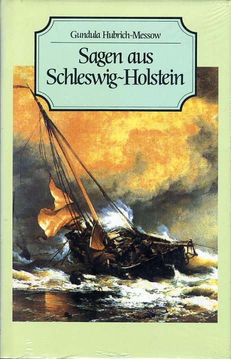 Hubrich-Messow, Gundula:  Sagen aus Schleswig-Holstein. 