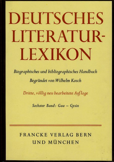 Kosch, Wilhelm:  Deutsches Literatur-Lexikon. Biographisch-bibliographisches Handbuch. Band 6. Gaa - Gysin. 