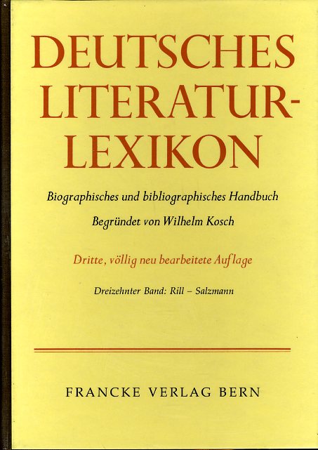 Kosch, Wilhelm:  Deutsches Literatur-Lexikon. Biographisch-bibliographisches Handbuch. Band  13. Rill - Salzmann. 