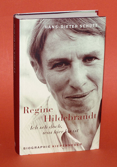 Schütt, Hans-Dieter:  Ich seh` doch, was hier los ist Regine Hildebrandt. Biographie. 