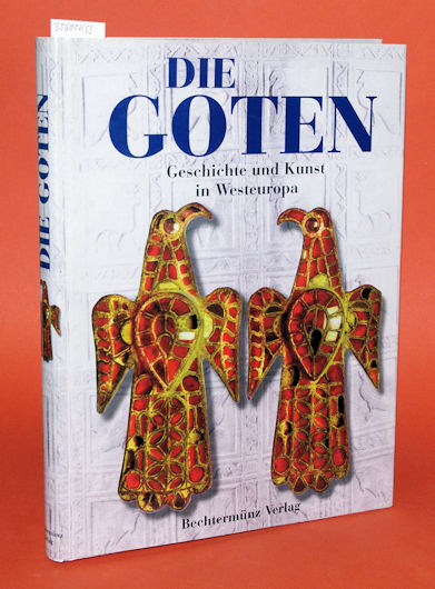 Palol, Pedro de und Gisela Ripoll:  Die Goten. Geschichte und Kunst in Westeuropa. 