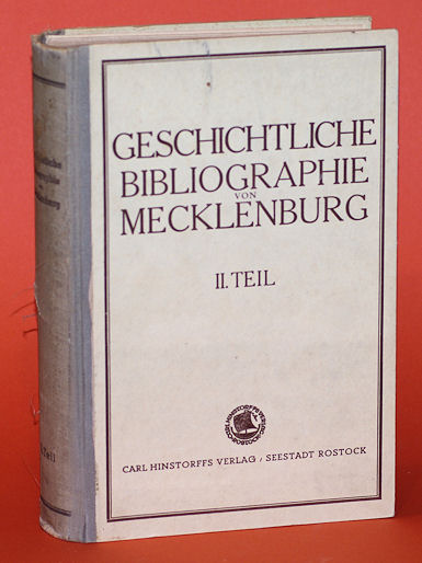 Heeß, Wilhelm:  Geschichtliche Bibliographie von Mecklenburg. 2. Teil. Arbeiten der Historischen Kommission für Mecklenburg. 
