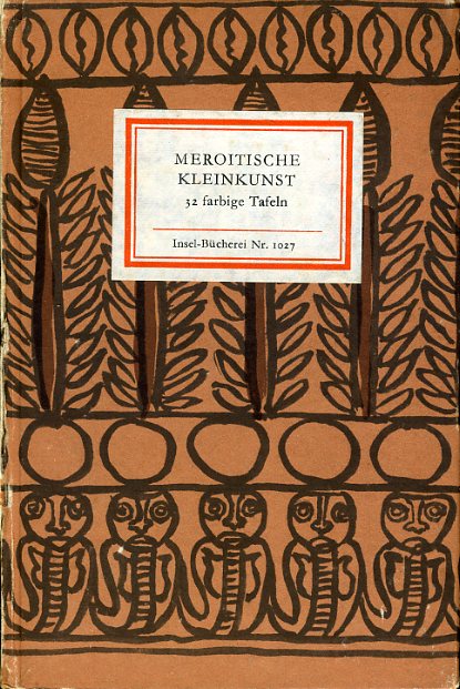 Wenig, Steffen (Hrsg.):  Meroitische Kleinkunst. Insel-Bücherei 1027. 