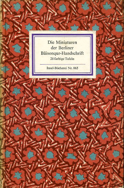 Enderlein, Volkmar (Hrsg.):  Die Miniaturen der Berliner Baisonqur-Handschrift. Insel-Bücherei 865. 