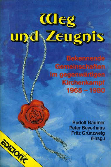 Bäumer, Rudolf (Hrsg.):  Weg und Zeugnis. Bekennende Gemeinschaften im gegenwärtigen Kirchenkampf 1965-1980. 