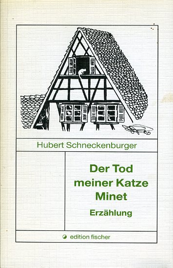 Schneckenburger, Hubert:  Der Tod meiner Katze Minet. Erzählung. Edition Fischer. 
