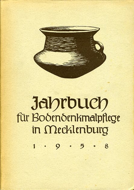 Schuldt, Ewald (Hrsg.):  Bodendenkmalpflege in Mecklenburg Jahrbuch 1958. Hrsg. vom Museum für Ur- und Frühgeschichte Schwerin. 