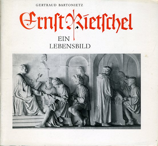 Bartonietz, Gertraud:  Ernst Rietschel. Ein Lebensbild. 