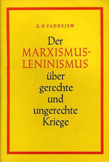 Faddejew, G. D.:  Der Marxismus-Leninismus über gerechte und ungerechte Kriege. 