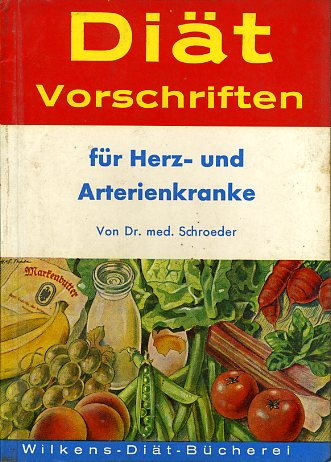Schröder, Kurt und Margarete Schulz:  Diätvorschriften für Herz- und Arteriekranke. Wilkens-Diät Bücherei. 