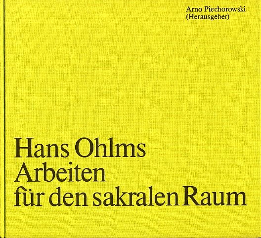 Piechorowski, Arno (Hrsg.):  Hans Ohlms. Arbeiten für den sakralen Raum. 