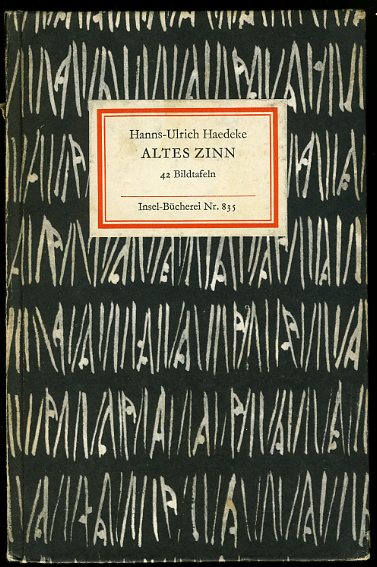 Haedeke, Hanns-Ulrich:  Altes Zinn. 42 Bildtafeln. Insel-Bücherei 835. 