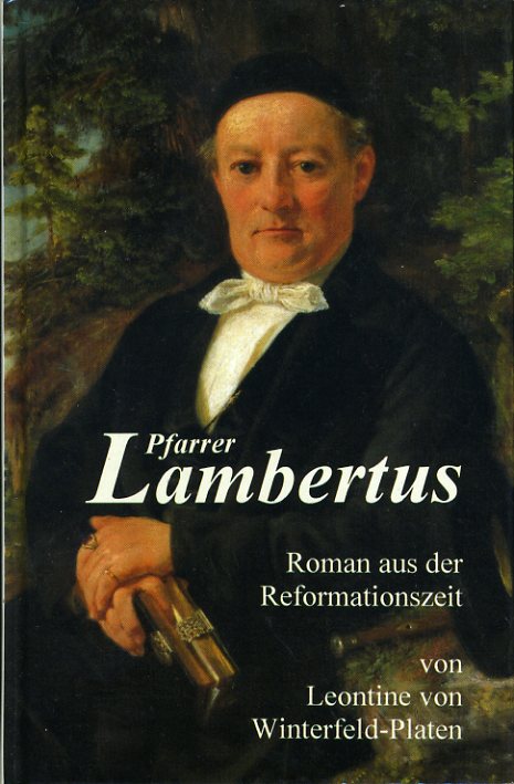 Winterfeld-Platen, Leontine von:  Pfarrer Lambertus. Roman aus der Reformationszeit. 