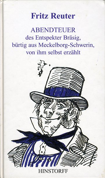 Reuter, Fritz:  Abendteuer des Entspekter Bräsig, bürtig aus Meckelborg-Schwerin, von ihm selbst erzählt. (De lütt Bökerie 5.) 