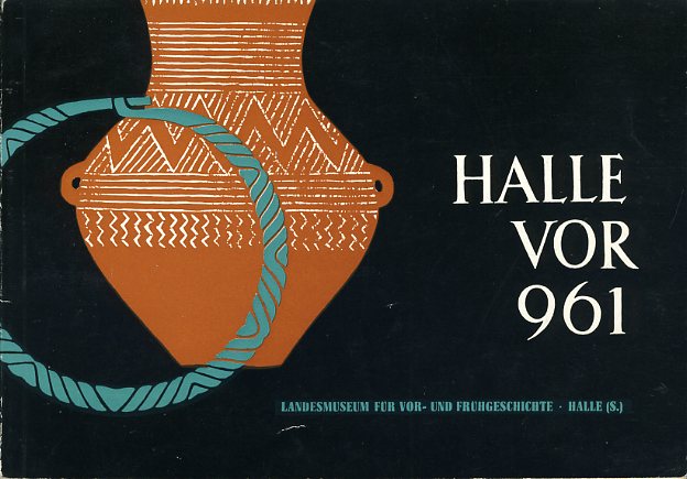Toepfer, Volker:  Halle vor 961. Erläuterungen zur Ausstellung im Lichthof des Landesmuseum für Vorgeschichte Halle (Saale). 