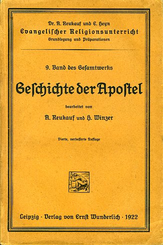 Reukauf, August und Hermann Winzer:  Geschichte der Apostel. Evangelischer Religionsunterricht. Grundlegung und Präparationen 9. 