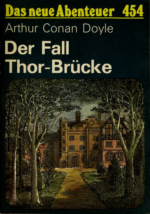 Doyle, Arthur Conan:  Der Fall Thor-Brücke. Das neue Abenteuer 454. 