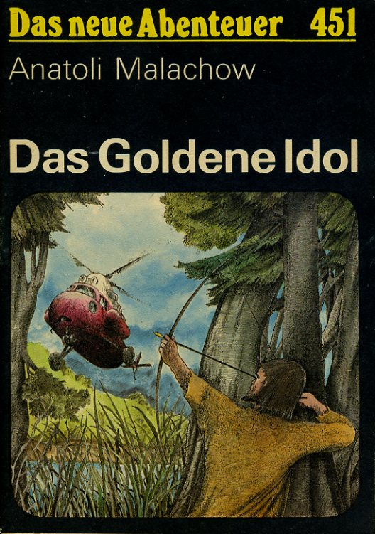 Malachow, Anatoli:  Das Goldene Idol. Das neue Abenteuer 451. 
