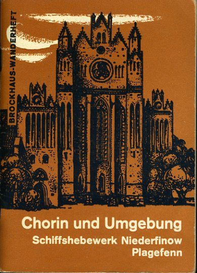 Discher, Reinhold, Editha Flöhr Werner Flöhr u. a.:  Chorin und Umgebung. Schiffshebewerk Niederfinow. Plagefenn. Brockhaus Wanderheft 29. 