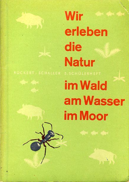 Rückert, Leonhard und Christoph Schaller:  Wir erleben die Natur. Im Wald, am Wasser, im Moor. 3. Schülerheft. Naturkunde für Volksschulen. 