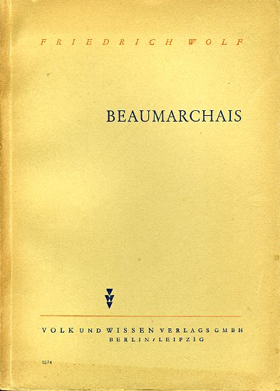 Wolf, Friedrich:  Beaumarchais. 