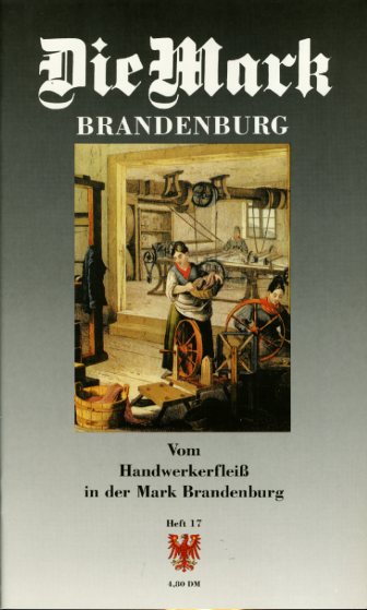   Vom Handwerkerfleiß in der Mark Brandenburg. Die Mark Brandenburg. Zeitschrift für die Mark und das Land Brandenburg 17. 