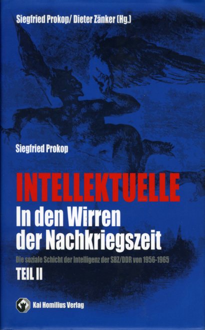 Prokop, Siegfried und Dieter Zänker (Hrsg.):  Intellektuelle in den Wirren der Nachkriegszeit. Die soziale Schicht der Intelligenz der SBZ / DDR. Teil 2. 1956-1965. Schriften zur Geschichte des Kulturbundes 3. 
