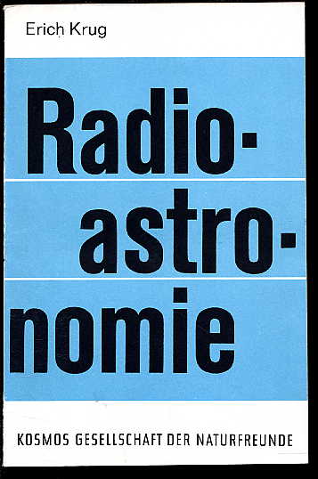 Krug, Erich:  Radioastronomie. Kosmos. Gesellschaft der Naturfreunde. Die Kosmos Bibliothek 233. 