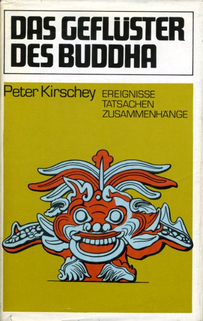 Kirschey, Peter:  Das Geflüster des Buddha. Ereignisse, Tatsachen, Zusammenhänge. 