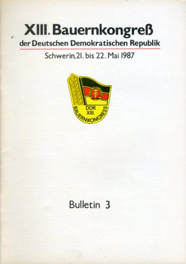   Bulletin 3. XIII. Bauernkongreß der Deutschen Demokratischen Republik. Schwerin, 21. bis 22. Mai 1987. 