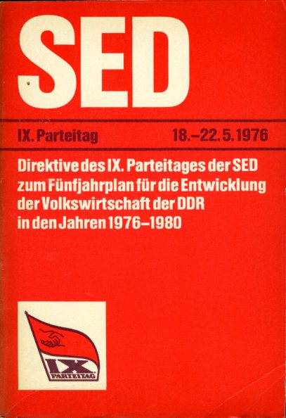   Direktive des 9. Parteitages der SED zum Fünfjahrplan für die Entwicklung der Volkswirtschaft der DDR in den Jahren 1976-1980. 9. Parteitag der SED. Berlin 18. bis 22. Mai 1976. 