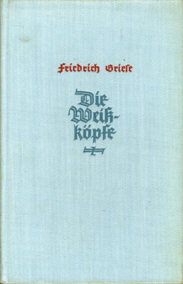 Griese, Friedrich:  Die Weißköpfe. Roman. Deutsche Hausbücherei Band 609. 