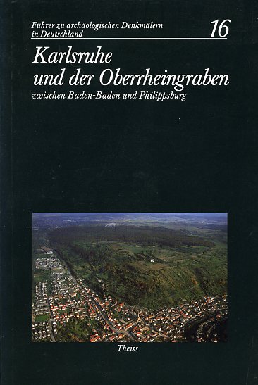 Alföldy-Thomas, Sigrid:  Karlsruhe und der Oberrheingraben zwischen Baden-Baden und Philippsburg. Führer zu archäologischen Denkmälern in Deutschland 16. 